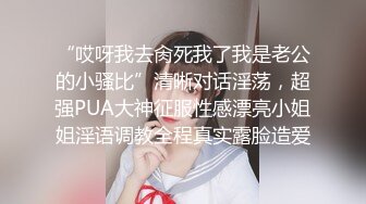 ★☆极品流出★☆漂亮巨乳女友 被弯吊男友各种姿势猛怼 年轻就是好 嬉嬉闹闹把逼操完 内射