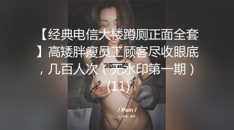 约啪骚逼女友酒店啪啪，给她拍视频不好意思啦~问她喜欢什么，喜欢我鸡巴操她！那就狠狠操死她！