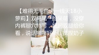 明星颜值极品女神！细腰无敌美腿！站立一字马揉穴，摆弄各种姿势，黑丝美腿，极度诱惑