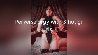 Perverse orgy with 3 hot girls